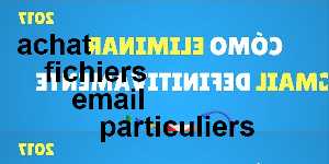 achat fichiers email particuliers