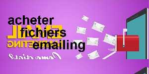 acheter fichiers emailing