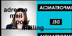 adresse mail pour mailing