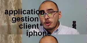 application gestion client iphone