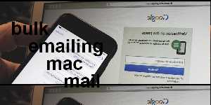 bulk emailing mac mail