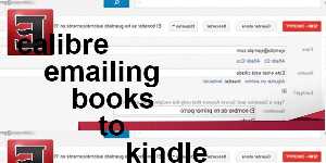calibre emailing books to kindle