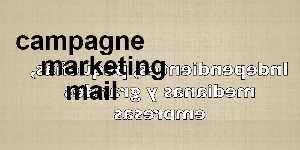 campagne marketing mail