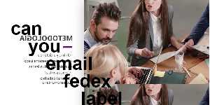 can you email fedex label