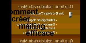 comment créer mailing efficace