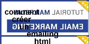 comment créer un emailing html