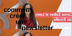 comment cr&eacute;er une newsletter