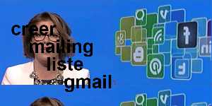 creer mailing liste gmail