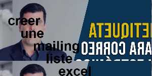 creer une mailing liste excel