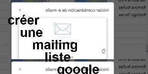 créer une mailing liste google
