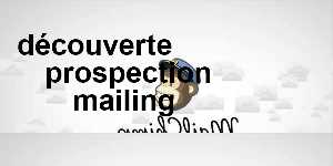 découverte prospection mailing