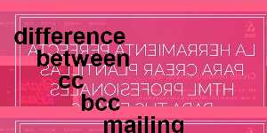 difference between cc bcc mailing