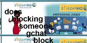 does blocking someone gchat block them emailing you