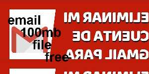 email 100mb file free
