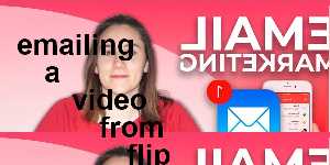 emailing a video from flip