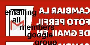 emailing all members google group