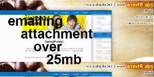 emailing attachment over 25mb