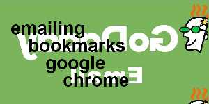 emailing bookmarks google chrome