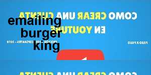 emailing burger king