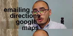 emailing directions google maps
