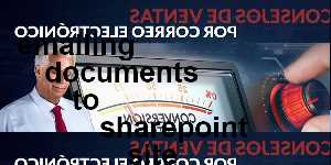 emailing documents to sharepoint site