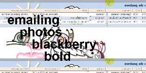 emailing photos blackberry bold