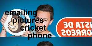 emailing pictures cricket phone
