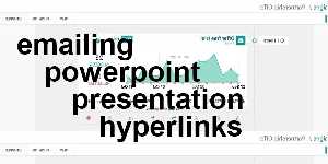 emailing powerpoint presentation hyperlinks