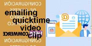 emailing quicktime video clip