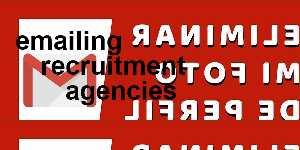 emailing recruitment agencies