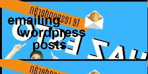 emailing wordpress posts