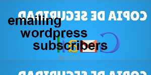 emailing wordpress subscribers