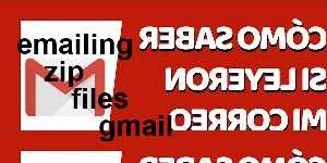 emailing zip files gmail