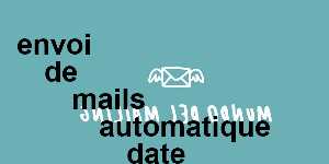 envoi de mails automatique date