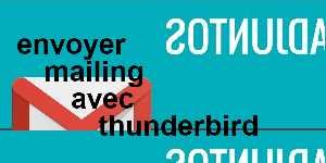 envoyer mailing avec thunderbird