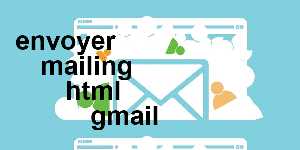 envoyer mailing html gmail