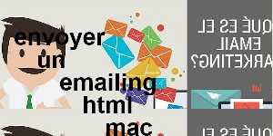 envoyer un emailing html mac