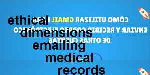 ethical dimensions emailing medical records