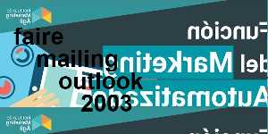 faire mailing outlook 2003