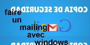 faire un mailing avec windows mail