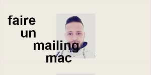 faire un mailing mac