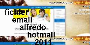 fichier email alfredo hotmail 2011 2012