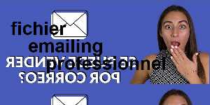 fichier emailing professionnel