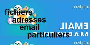 fichiers adresses email particuliers