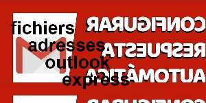 fichiers adresses outlook express