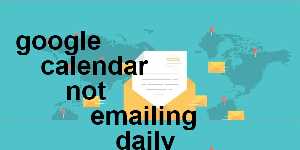 google calendar not emailing daily agenda
