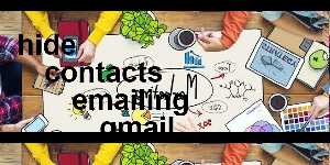hide contacts emailing gmail