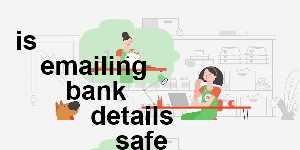 is emailing bank details safe