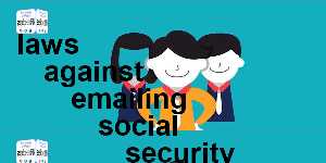 laws against emailing social security numbers
