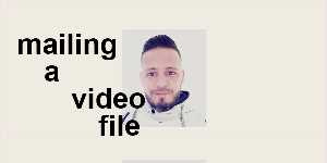 mailing a video file